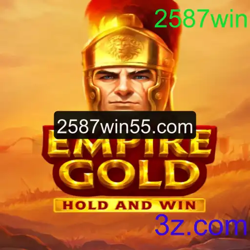 Explorando o Mundo de EmpireGold: Como Jogar e Vencer com a Estratégia 2587win